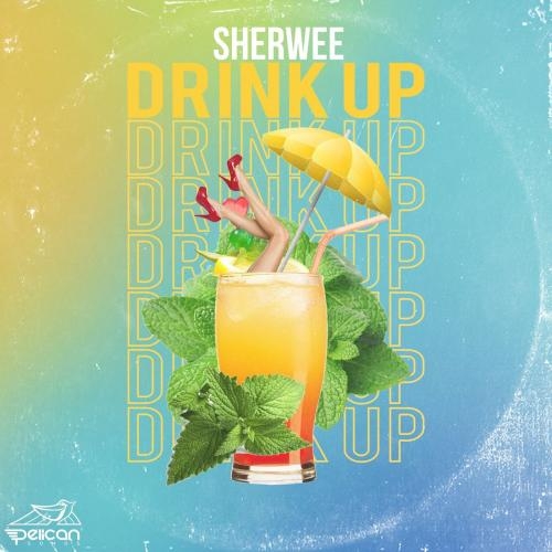Drink up - Sherwee