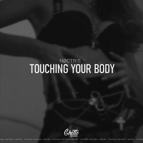 Touching Your Body - NØCTRIS