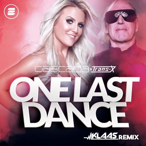 One Last Dance (Klaas Remix) - Cascada & Trans-X