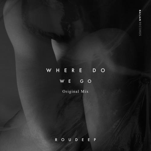 Where Do We Go - Roudeep