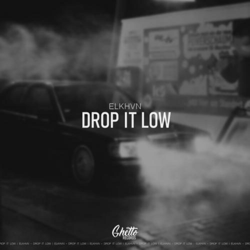 Drop It Low - ELKHVN