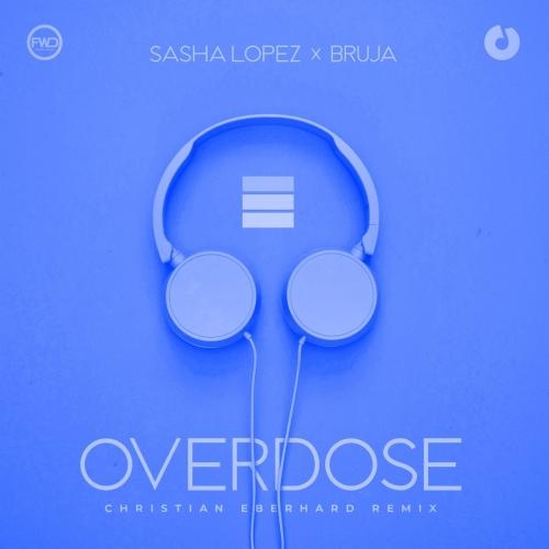 Overdose (Christian Eberhard Remix) - Sasha Lopez & Bruja