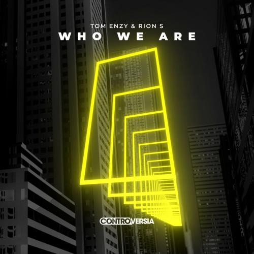 Who We Are - Tom Enzy & rion s