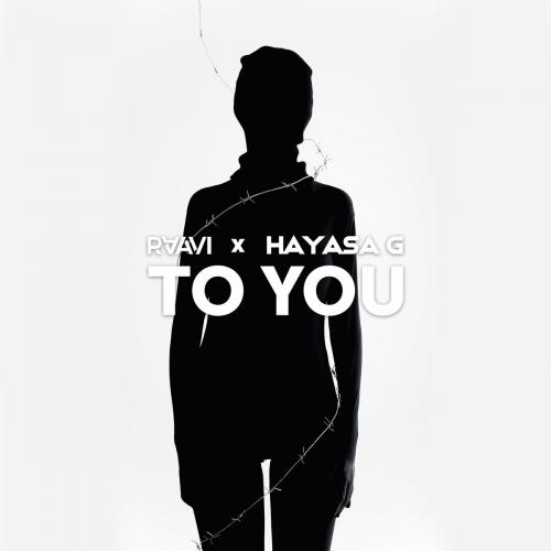 To You - RAAVI & Hayasa G