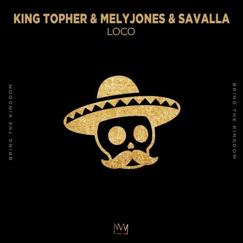 Loco - King Topher & MelyJones & Savalla