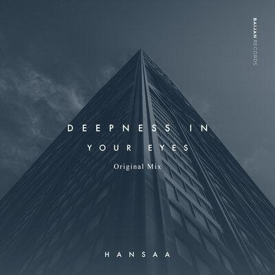 Deepness in Your Eyes - H A N S A A