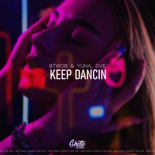 Keep Dancin - BTWOB & Yuna & Dve