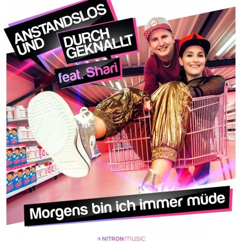 Morgens bin ich immer müde - Anstandslos & Durchgeknallt & Shari
