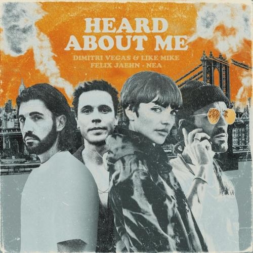 Heard About Me - Dimitri Vegas & Like Mike feat. Felix Jaehn & Nea
