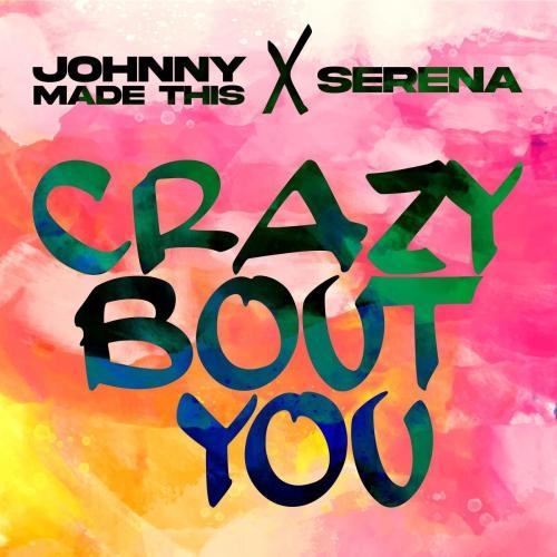 Crazy Bout You - Johnny Made This feat. Serena