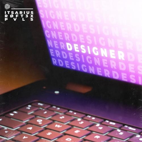 Designer - ItsArius & Røft3x & Pvls