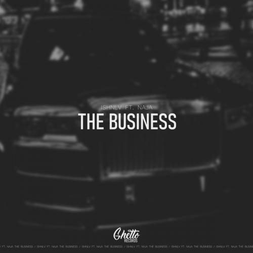 The Business - Ishnlv feat. Naja
