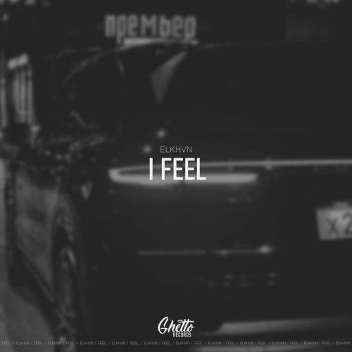 I Feel - ELKHVN