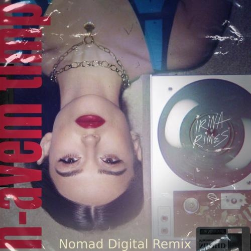 N-Avem Timp (Nomad Digital Remix) - Irina Rimes