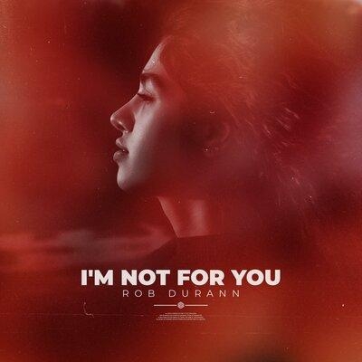 I'm Not For You - Rob Durann