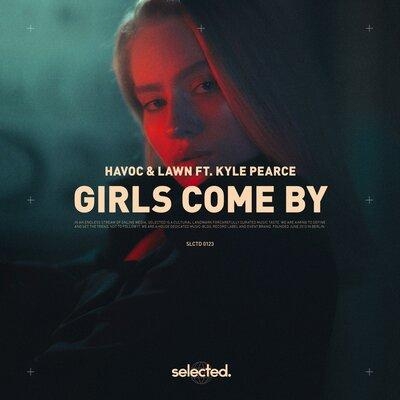 Girls Come By - Havoc & Lawn & Kyle Pearce