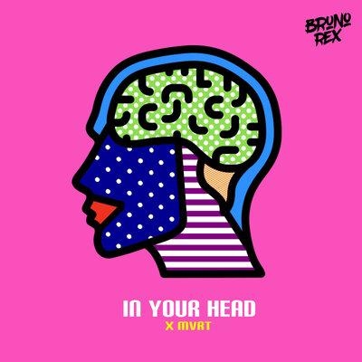 In Your Head - Bruno Rex & MVRT