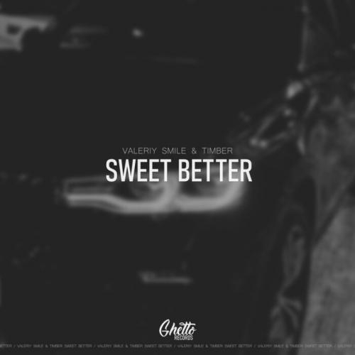 Sweet Better - Valeriy Smile & Timber