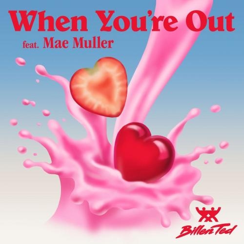When You Are Out - Billen Ted feat. Mae Muller