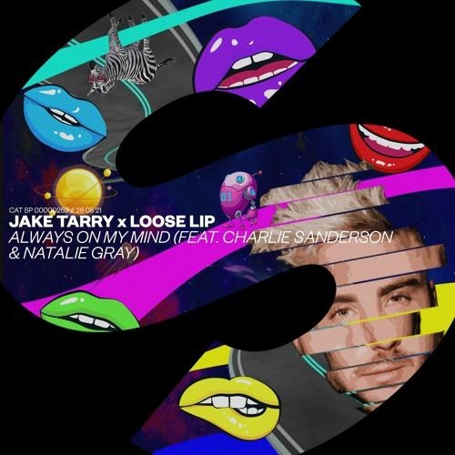 Always On My Mind - Jake Tarry, Loose Lip feat. Charlie Sanderson, Natalie Gray