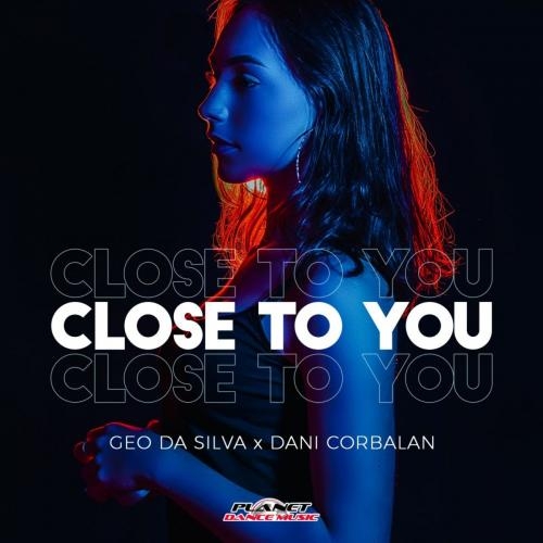 Close To You - Geo Da Silva & Dani Corbalan