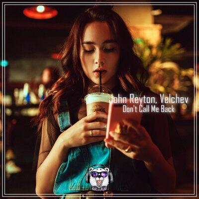 Don't Call Me Back - John Reyton & Velchev