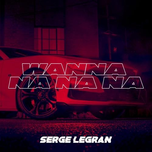 Wanna Na Na Na - Serge Legran