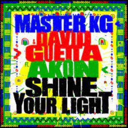 Shine Your Light (feat. Akon) - Master KG, David Guetta feat. Akon