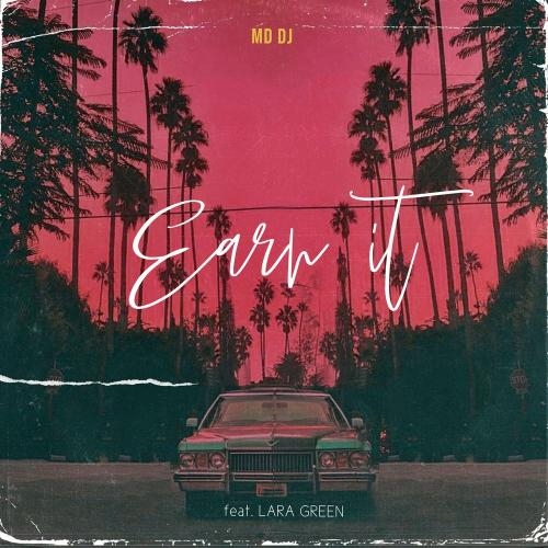 Earn It - MD DJ feat. Lara Green
