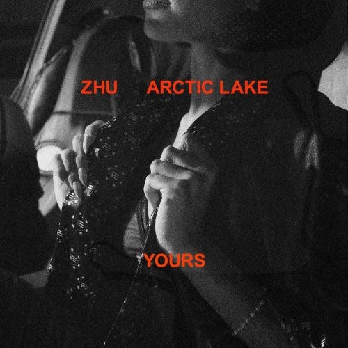 Yours - ZHU feat. Arctic Lake