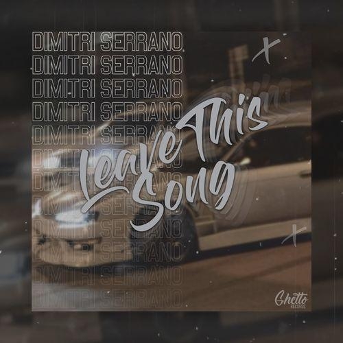 Leave This Song - Dimitri Serrano