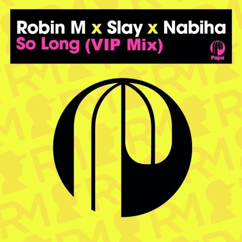 So Long (VIP Mix Radio Edit) - Robin M & Slay feat. Nabiha