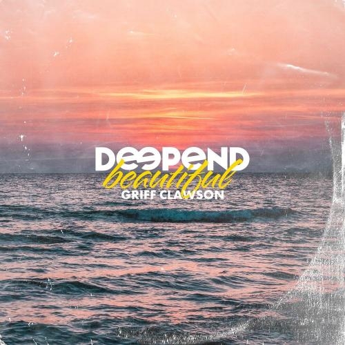 Beautiful - Deepend feat. Griff Clawson