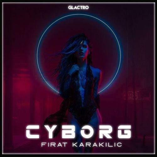 CYBORG - Fırat Karakılıç