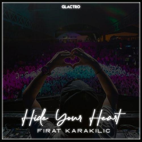 Hide Your Heart - Fırat Karakılıç