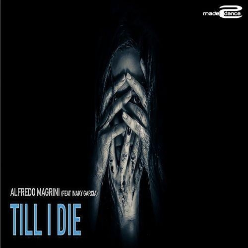 Till I Die - Alfredo Magrini feat. Iñaky Garcia