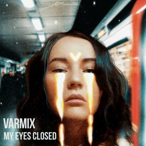 My Eyes Closed - Varmix