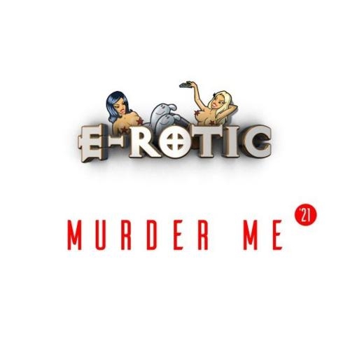 Murder Me 21 - E-Rotic