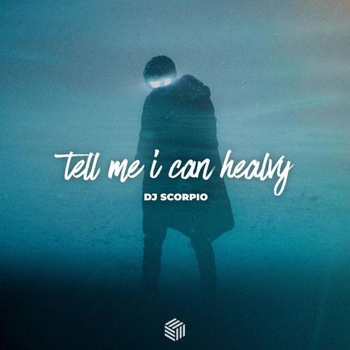 Tell Me I Can Healvy - DJ Scorpio