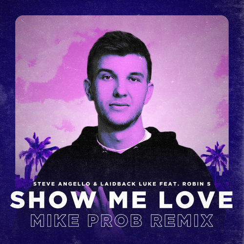Show Me Love (Mike Prob Remix) - Steve Angello & Laidback Luke & Mike Prob feat. Robin S