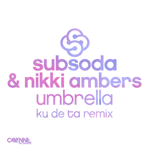 Umbrella (Ku De Ta Remix) - SubSoda & Nikki Ambers & Ku De Ta