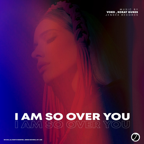 I Am So Over You - Voko & Koray Gunes