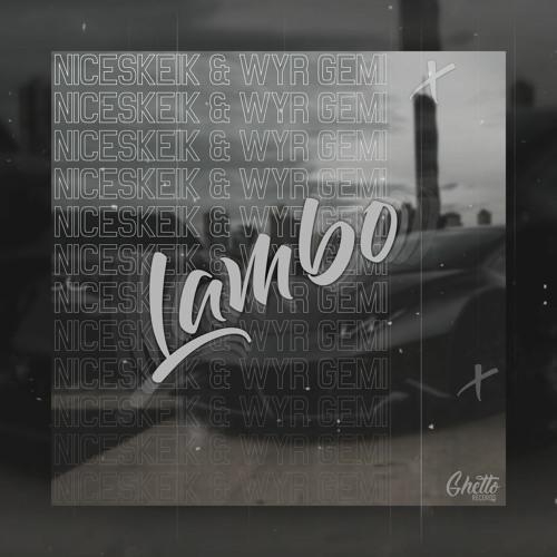 LAMBO - NICESKEIK & WYR GEMI