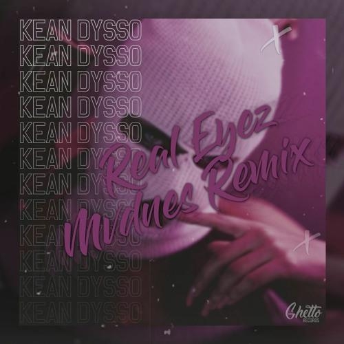 Real Eyez (MVDNES Remix) - KEAN DYSSO