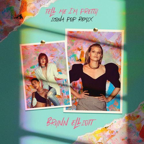 Tell Me I'm Pretty (Icona Pop Remix) - Brynn Elliott