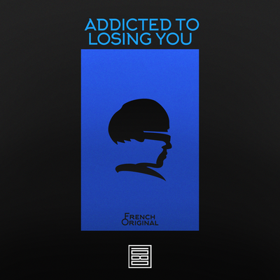 Addicted to Losing You - French Original