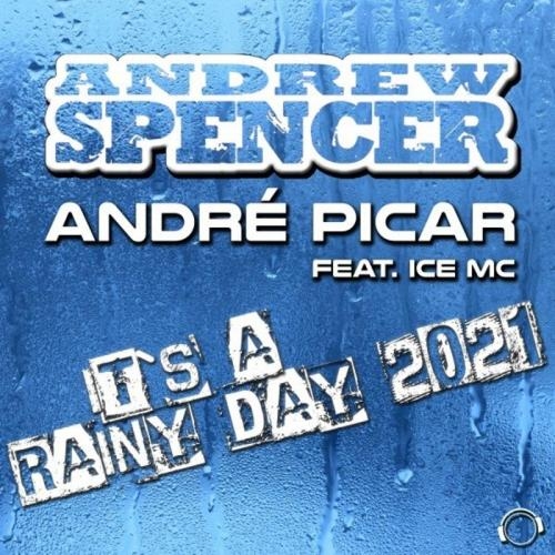 Its A Rainy Day 2021 (Club Edit) - Andrew Spencer & Andre Picar feat. Ice MC