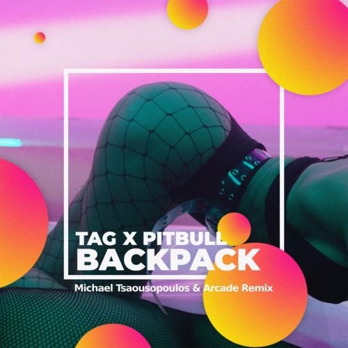 Backpack (Michael Tsaousopoulos and Arcade Remix) - TAG feat. Pitbull