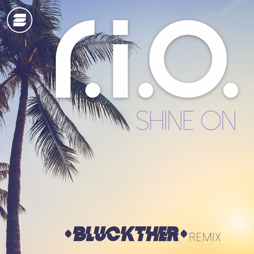 Shine On (Bluckther Remix) - R.I.O.