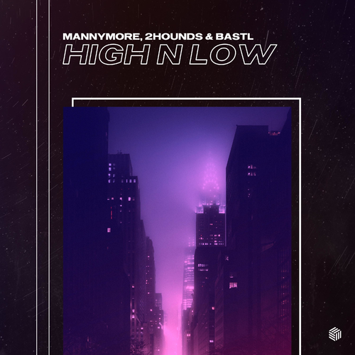 High N Low - Mannymore & 2Hounds & BASTL